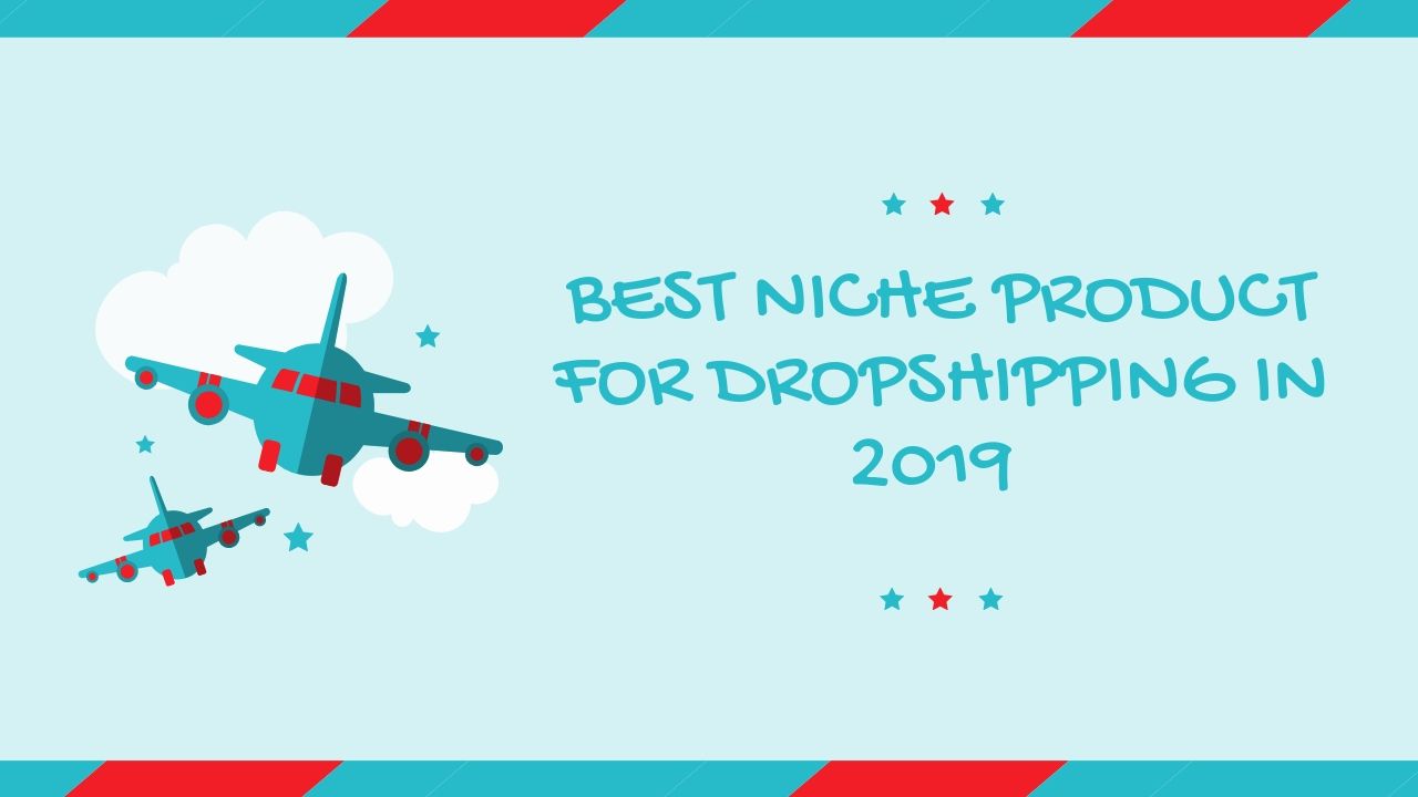 Best Niche Product for Dropshipping in 2020