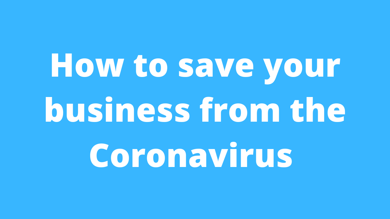 How to save your business from the Coronavirus