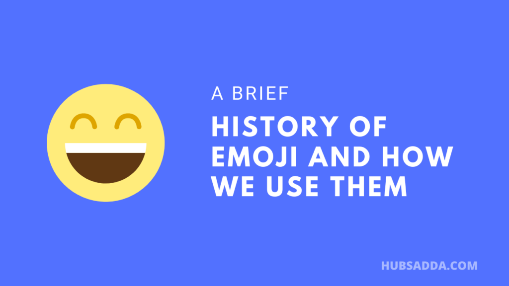 A brief history of emoji and how we use them HubsAdda