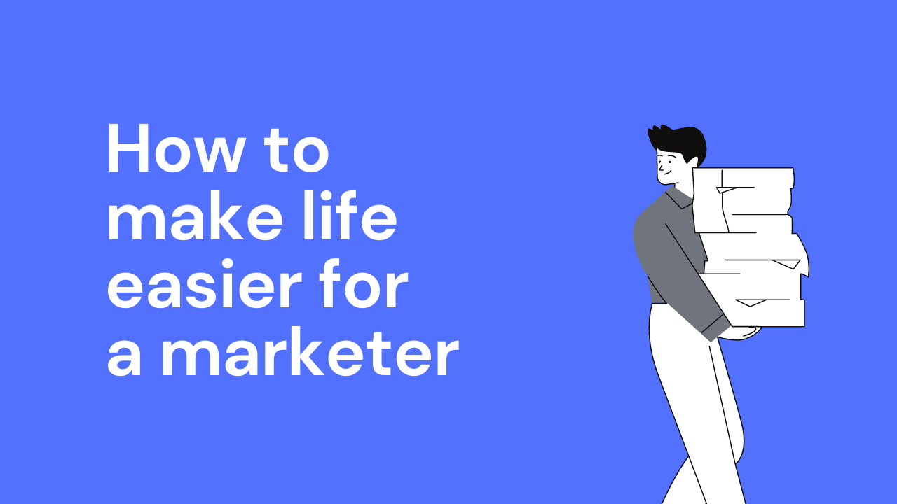 How to make life easier for a marketer in 2022